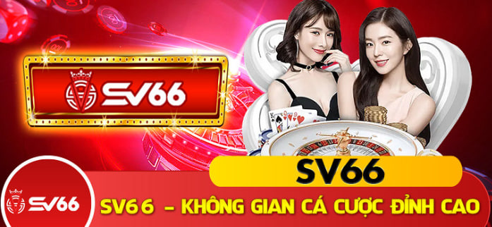 Sv66 tặng cược 66k – 100k Miễn phí khi Đăng Ký