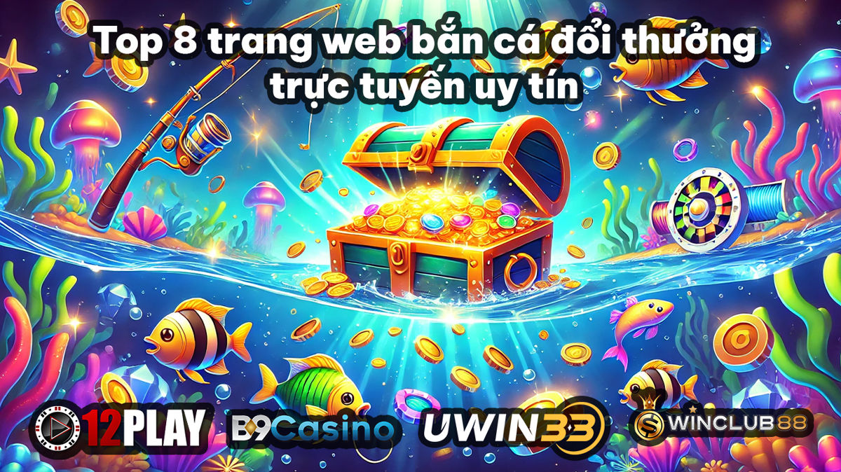 Bắn Cá 365 – Điểm Đến Sòng Bạc Trực Tuyến Uy Tín Và Hấp Dẫn Năm 2024