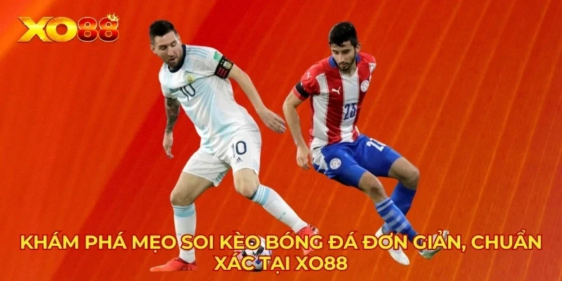 Mẹo và hướng dẫn coi kèo bóng đá chuẩn xác nhất