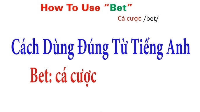 Tìm hiểu Cá cược trong tiếng Anh： Nghĩa và cách sử dụng
