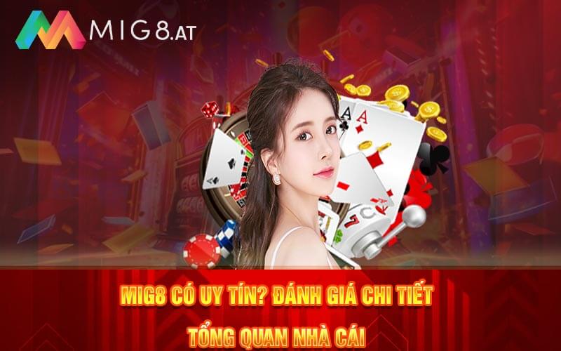 Tổng Quan Mig8 – Đánh Giá Chất Lượng Nhà Cái Uy Tín