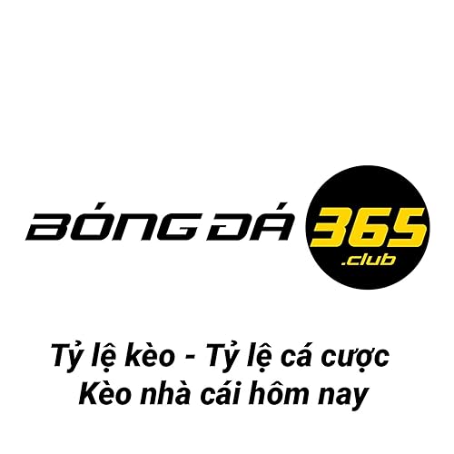 Tỷ lệ cá cược 365: Cập nhật tỷ lệ bóng đá trực tuyến chính xác nhất
