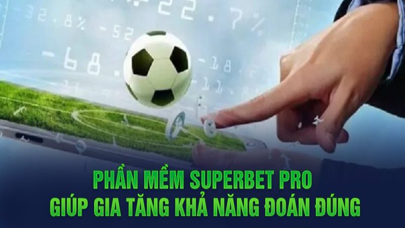 Phần mềm cá cược bóng đá Superbet Pro: Đánh giá và tính năng nổi bật